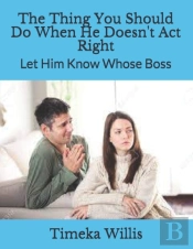 The Thing You Should Do When He Doesn'T Act Right
