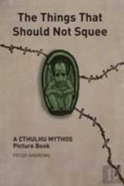 The Things That Should Not Squee
