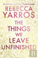 The Things We Leave Unfinished