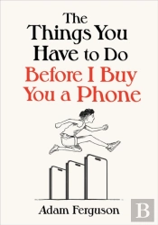 The Things You Have To Do Before I Buy You A Phone