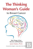 The Thinking Woman'S Guide To Breast Cancer
