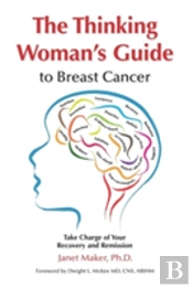 The Thinking Woman'S Guide To Breast Cancer