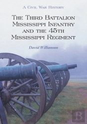 The Third Battalion Mississippi Infantry And The 45th Mississippi Regiment