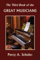 The Third Book Of The Great Musicians (Yesterday'S Classics)