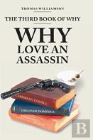 The Third Book Of Why - Why Love An Assassin