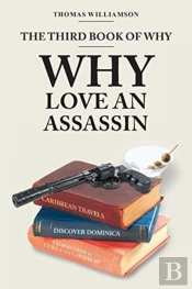 The Third Book Of Why - Why Love An Assassin