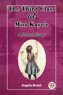 Bertrand.pt - The Third Class At Miss Kaye'Sa School Story (Edition2023)