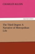 The Third Degree A Narrative Of Metropolitan Life
