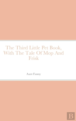 Bertrand.pt - The Third Little Pet Book, With The Tale Of Mop And Frisk
