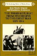 The Third Republic From Its Origins To The Great War, 1871-1914