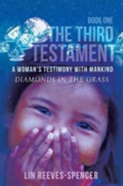 The Third Testament - A Woman'S Testimony With Mankind- Diamonds In The Grass - Book One -