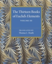 The Thirteen Books Of Euclid'S Elements: Volume 3, Books Xâ€“Xiii And Appendix