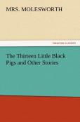 The Thirteen Little Black Pigs And Other Stories