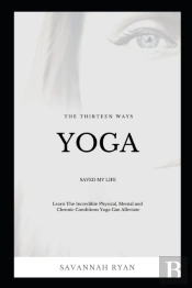 The Thirteen Ways Yoga Saved My Life