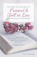 The Thirty-Day Challenge To Connect & Fall In Love With The Man Of Your Dreams