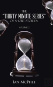 The Thirty Minute Series Of Short Stories