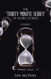 The Thirty Minute Series Of Short Stories