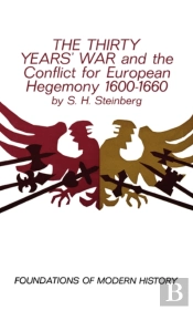 The Thirty Years' War And The Conflict For European Hegemony 1600-1660