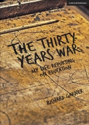 The Thirty Years War: My Life Reporting On Education
