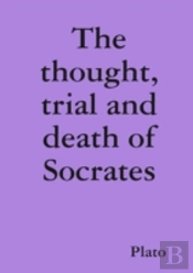 The Thought, Trial And Death Of Socrates