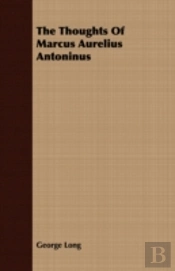 The Thoughts Of Marcus Aurelius Antoninu