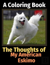 The Thoughts Of My American Eskimo