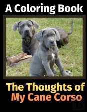 The Thoughts Of My Cane Corso: A Colorin