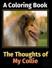 The Thoughts Of My Collie: A Coloring Bo