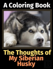The Thoughts Of My Siberian Husky