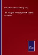The Thoughts Of The Emperor M. Aurelius Antoninus