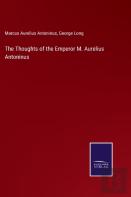 The Thoughts Of The Emperor M. Aurelius Antoninus