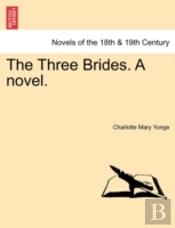 The Three Brides. A Novel.