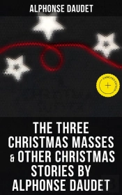 The Three Christmas Masses  & Other Christmas Stories By Alphonse Daudet