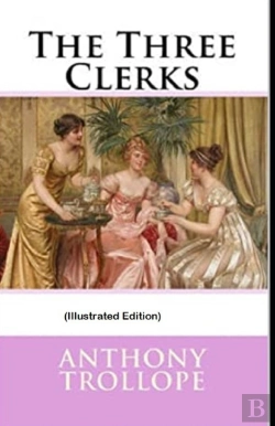 Bertrand.pt - The Three Clerks By Anthony Trollope (Illustrated Edition)