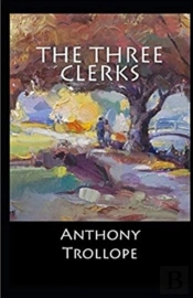 The Three Clerks Illustrated
