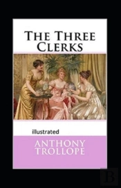The Three Clerks Illustrated