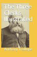 The Three Clerks Illustrated