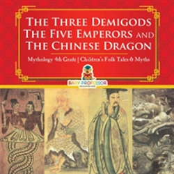 Bertrand.pt - The Three Demigods, The Five Emperors And The Chinese Dragon - Mythology 4th Grade - Children'S Folk Tales & Myths
