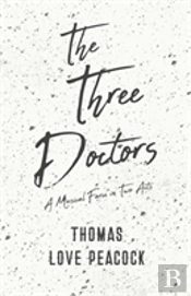 The Three Doctors - A Musical Farce In Two Acts
