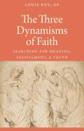 The Three Dynamisms Of Faith