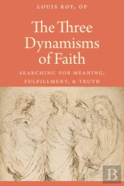 The Three Dynamisms Of Faith