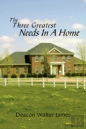 The Three Greatest Needs In A Home