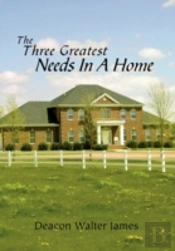 The Three Greatest Needs In A Home