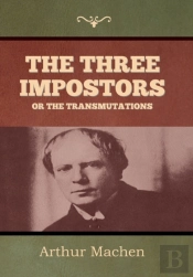 The Three Impostors Or The Transmutations