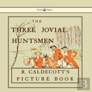 The Three Jovial Huntsmen - Illustrated By Randolph Caldecott