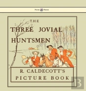 The Three Jovial Huntsmen - Illustrated By Randolph Caldecott