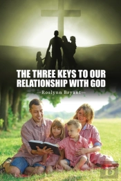 The Three Keys To Our Relationship With