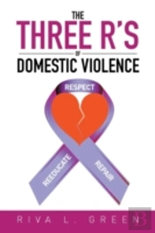 The Three R'S Of Domestic Violence: Respect, Reeducate And Repair