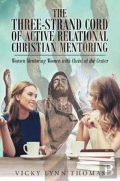 The Three-Strand Cord Of Active Relational Christian Mentoring