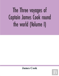 Bertrand.pt - The Three Voyages Of Captain James Cook Round The World (Volume I)